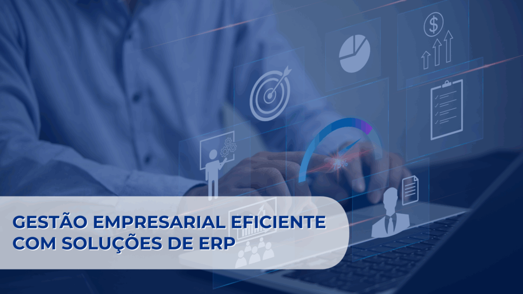 Gestão Empresarial Eficiente com Soluções de ERP