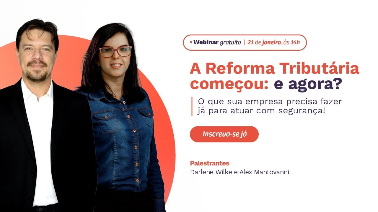 A Reforma Tributária começou: e agora? Webinar Gratuito